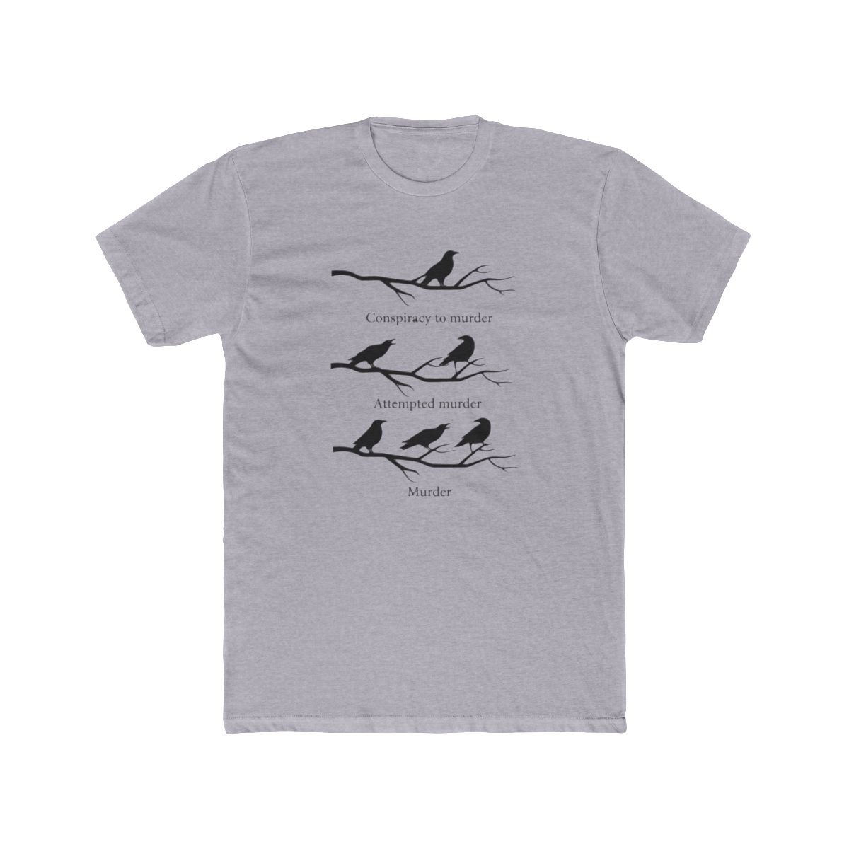 Black T Shirt with a white graphic of three branches with crows on them. The text "Conspiracy to murder", "Attempted murder", and "Murder" is written below the branches - alternate angle 3, merchandise