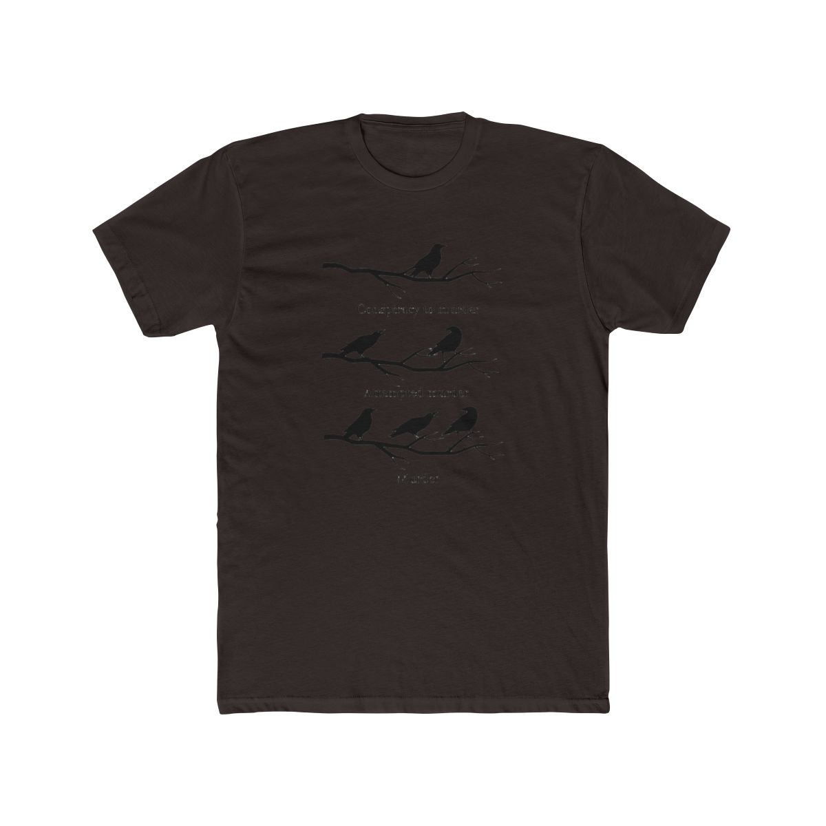 Black T Shirt with a white graphic of three branches with crows on them. The text "Conspiracy to murder", "Attempted murder", and "Murder" is written below the branches - alternate angle 2, merchandise