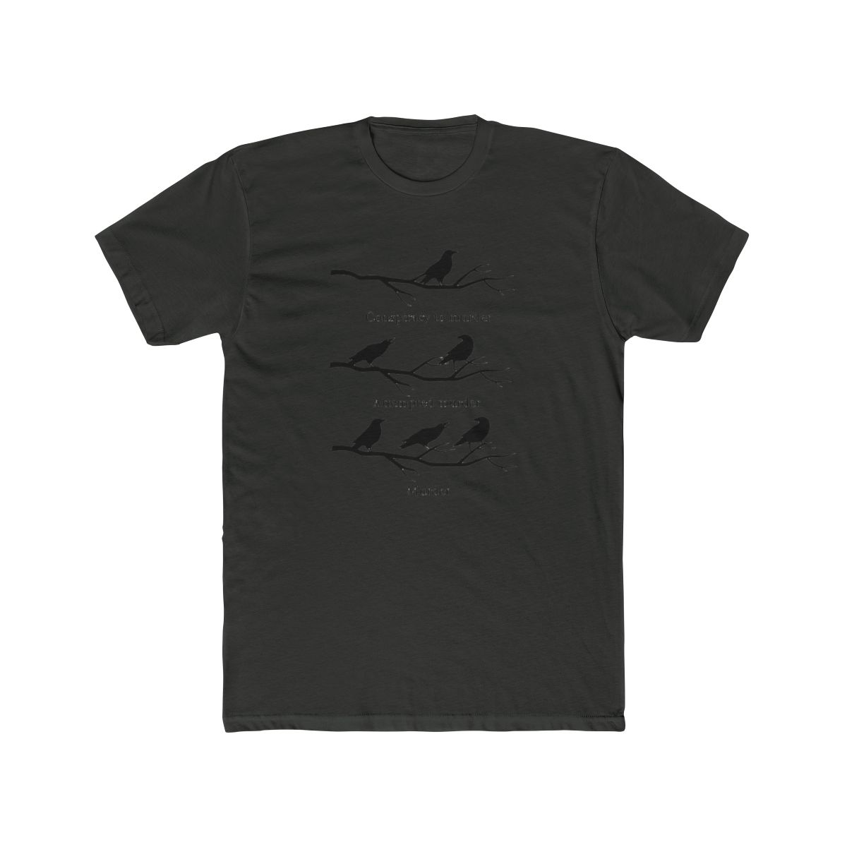Black T Shirt with a white graphic of three branches with crows on them. The text "Conspiracy to murder", "Attempted murder", and "Murder" is written below the branches - alternate angle 5, merchandise