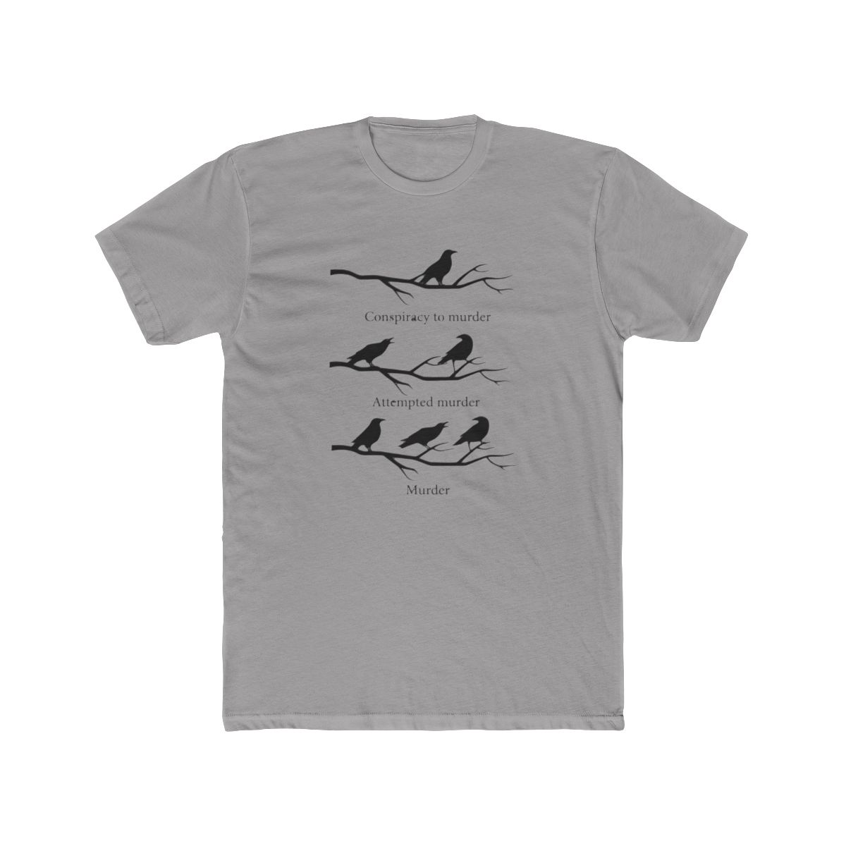 Black T Shirt with a white graphic of three branches with crows on them. The text "Conspiracy to murder", "Attempted murder", and "Murder" is written below the branches - Official T-Shirts merchandise