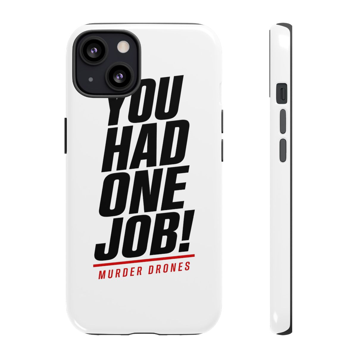 Murder Drones "You Had One Job!" Phone Case