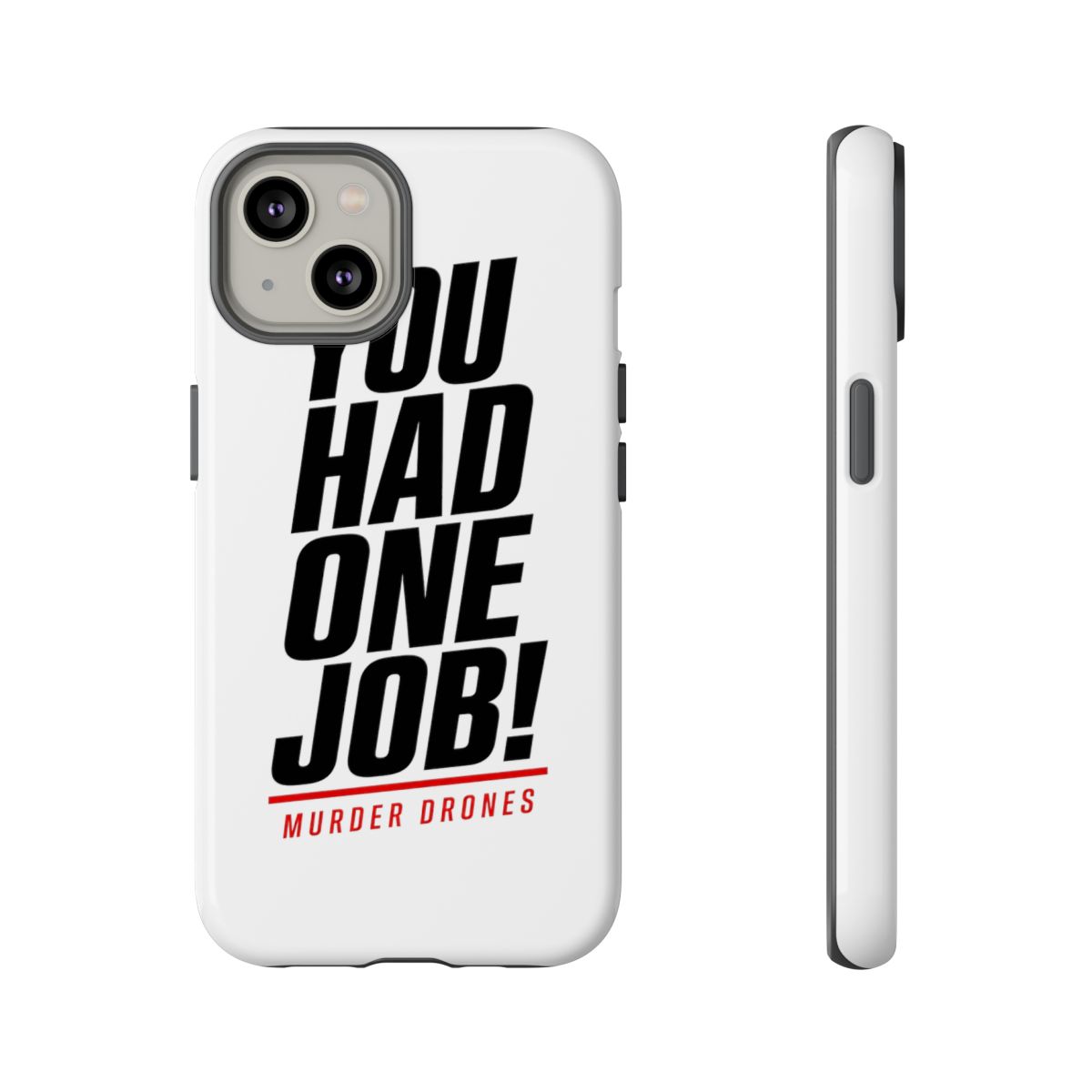 Murder Drones "You Had One Job!" Phone Case - alternate angle 3, merchandise