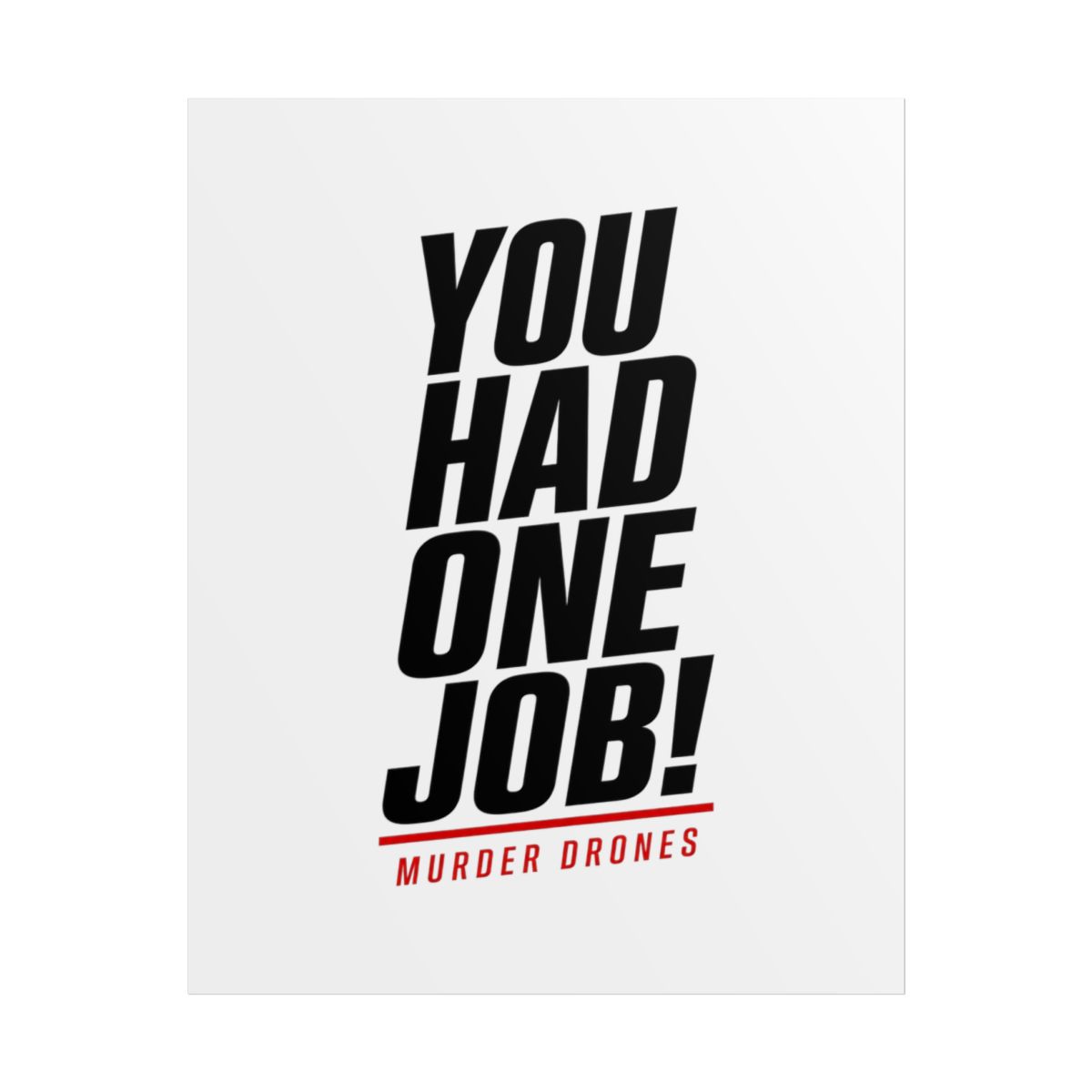 Murder Drones "You Had One Job!" Poster