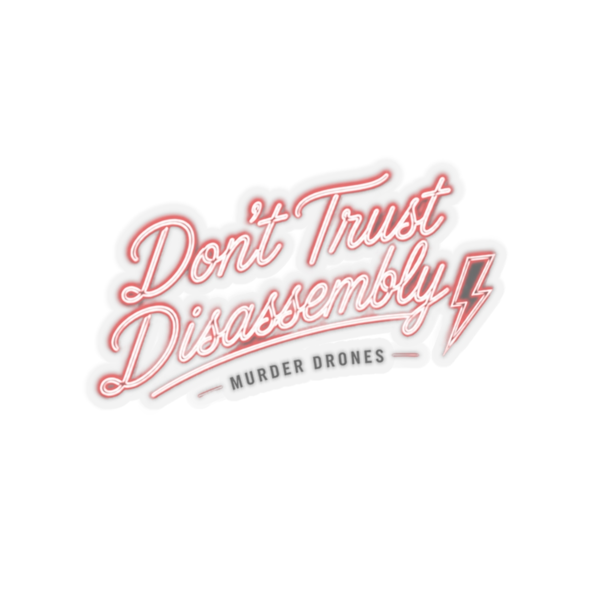 Murder Drones "Don’t Trust Disassembly" Sticker