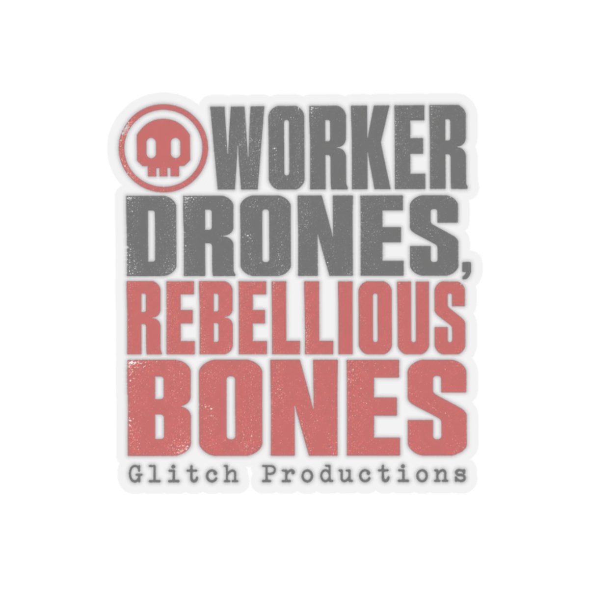 Murder Drones "Worker Drones, Rebellious Bones" Sticker